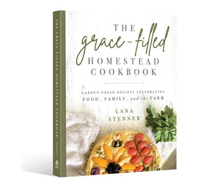 The Grace-Filled Homestead Cookbook